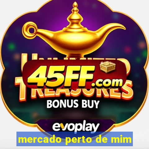 mercado perto de mim
